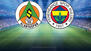Alanyaspor-Fenerbahçe